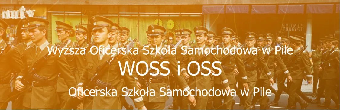 Wyższa Oficerska Szkoła Samochodowa w Pile WOSS i OSS Oficerska Szkoła Samochodowa w Pile