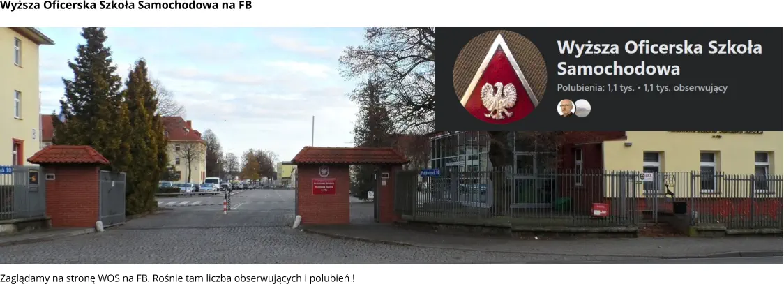 Wyższa Oficerska Szkoła Samochodowa na FB Zaglądamy na stronę WOS na FB. Rośnie tam liczba obserwujących i polubień !